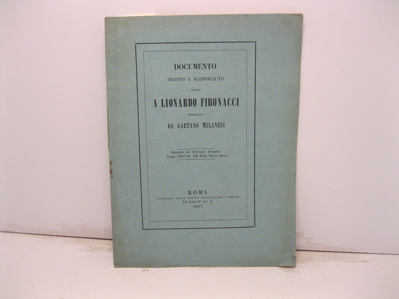 Documento inedito e sconosciuto intorno a Lionardo Fibonacci. Estratto dal Gionale Arcadico, tomo CXCVII, LII della nuova serie